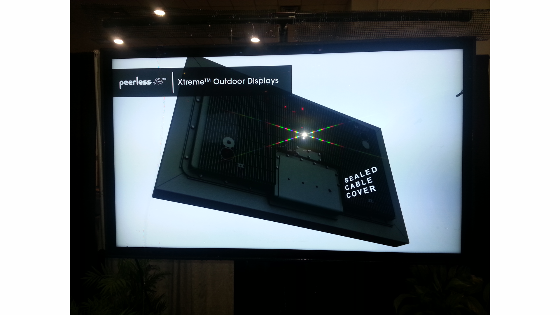 The Xtreme Outdoor Display offers fully sealed protection.