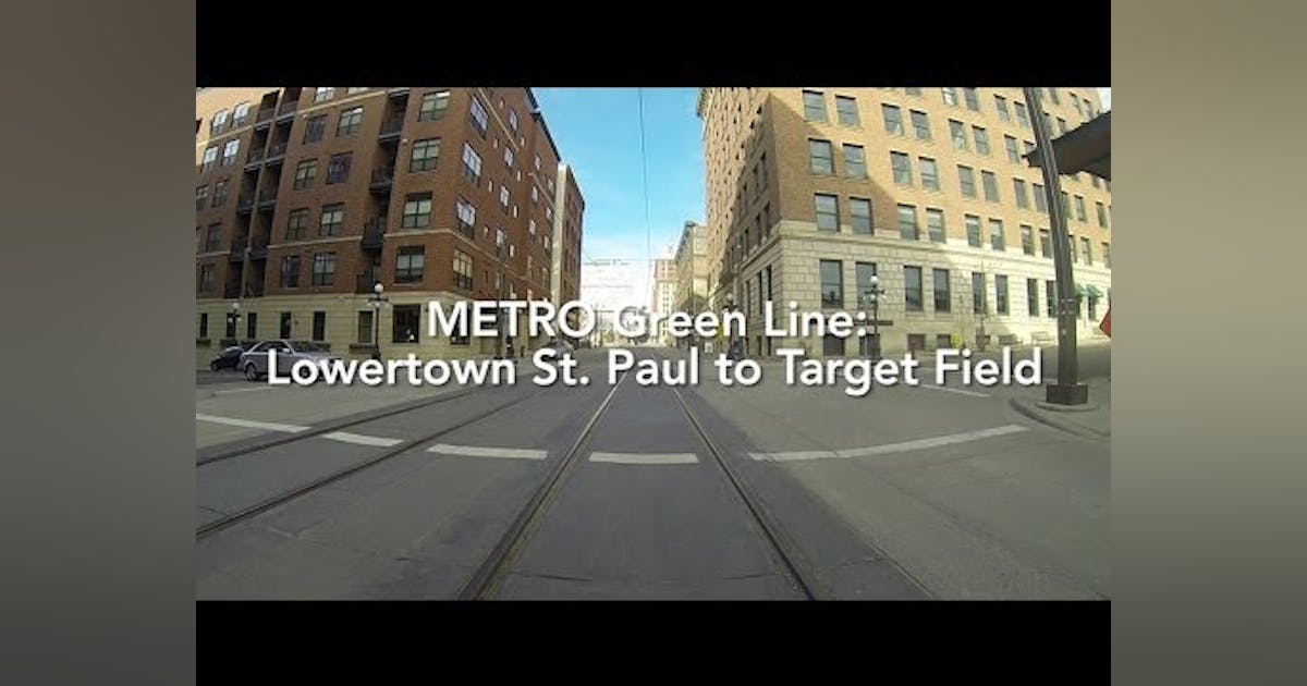 Metro Green Line Time Lapse: Lowertown St. Paul to Target Field | Mass ...