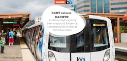 BART has chosen RADWIN to provide the next-generation wireless connectivity solutions for commuters onboard its Fleet of the Future trains.