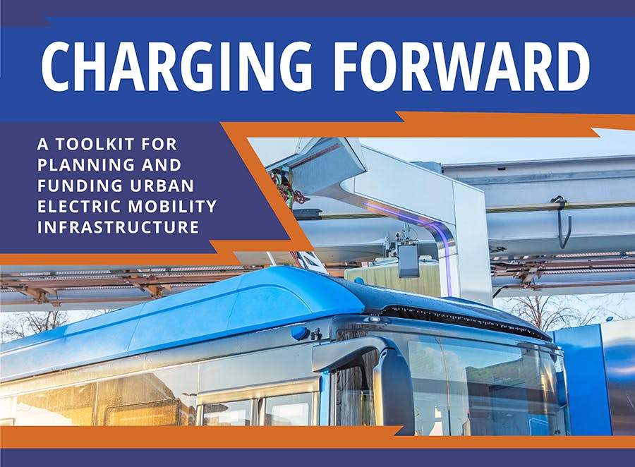 Charging Forward: A Toolkit for Planning and Funding Urban Electric Mobility Infrastructure graphic.