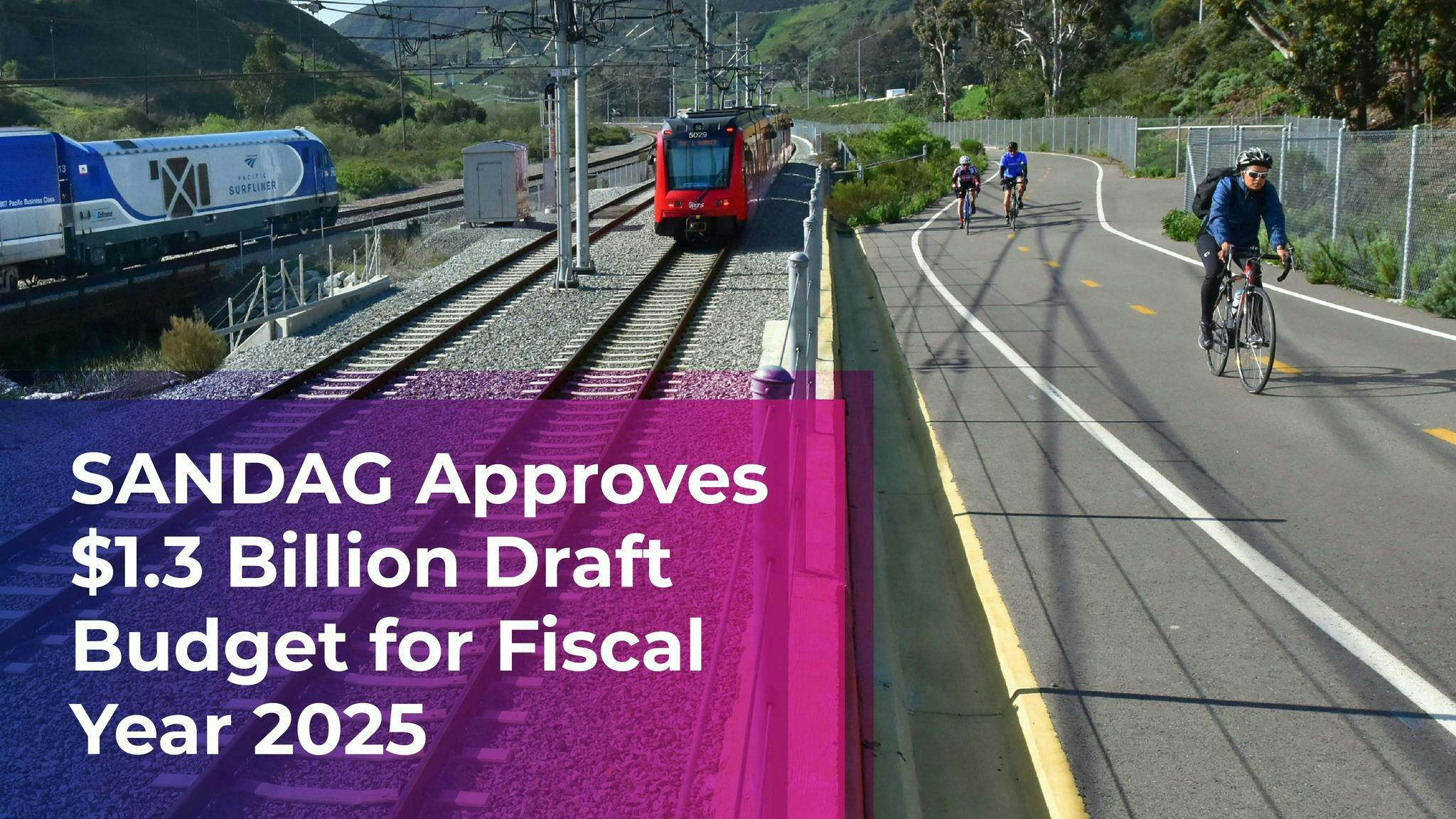 SANDAG Board of Directors approves draft of $1.3 billion FY25 budget.