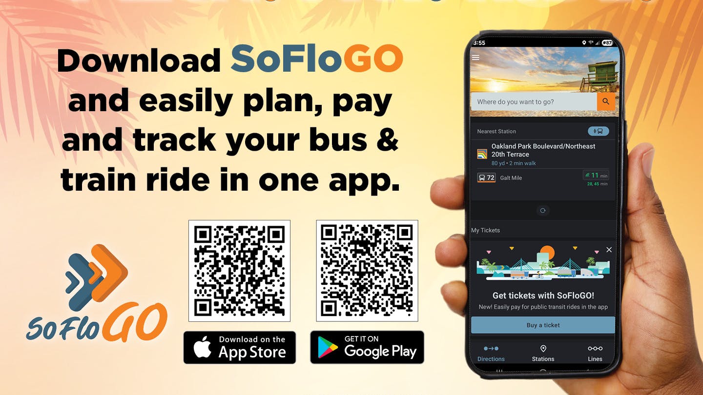 An announcement image for the SoFloGo app. It reads 'Plan. Pay. Ride. Download SoFloGo and easily plan, pay and track your bus and train ride in one app. SoFloGo.com' The image also bears QR codes to download the app from the Apple App Store and Google Play Store.