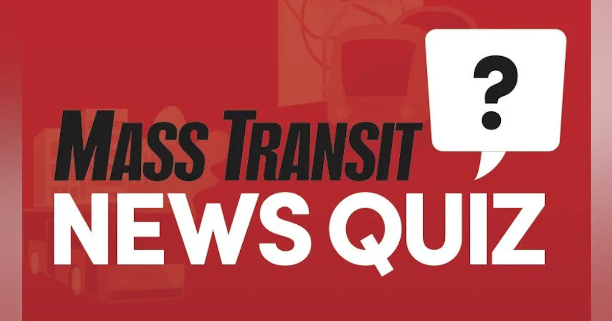 Mass Transit Weekly News Quiz: March 9-March 13 | Mass Transit