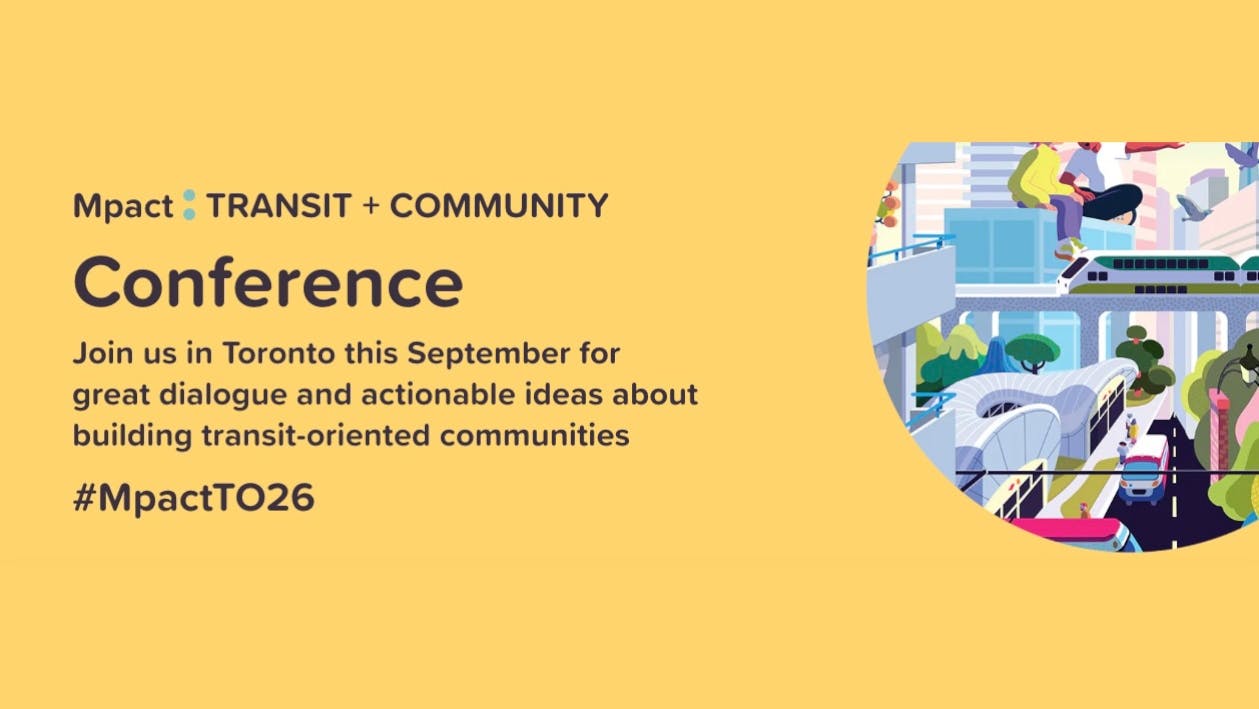Promotional graphic for the Mpact: Transit + Community Conference in Toronto this September, on a yellow background with the hashtag #MpactTO26 and a colorful illustration of a transit-oriented cityscape featuring trains, buses, and pedestrians.
